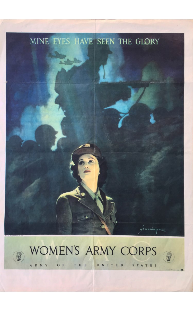 <h3>WOMEN'S ARMY CORP</h3>
<br>
<p><strong>Jes Wilhelm Schlaikjer</strong></p>
<p><strong>1944</strong></p>
<p><strong>U.S. Government Printing Office</strong></p>
<br>
<p>Across the top of this poster are the words: “Mine Eyes
Have Seen the Glory.” This famous opening line of Julia
Ward Howe’s Battle Hymn of the Republic immediately
strikes a patriotic theme for what is a recruiting poster for
the Women’s Army Corps. Here a spotlight from above
casts a lovely glow on the face of a young woman in
uniform as she looks up towards the source of the light.
Behind her, forming an evocative backdrop, are
silhouettes of charging soldiers and war planes.</p>
<br>
</p>The artist, Jes W. Schlaikjer (1897-1982) was a prolific
illustrator with a very successful career. He was born at
sea and mostly raised in South Dakota. After serving in
World War I, he studied art in France and at the Art
Institute of Chicago, but made his career in New York
where he worked for a wide variety of national magazines
and pulp magazines. In 1942 he became an official artist
of the U.S. War Department with a studio in the Pentagon.
Schlaikjer painted a great many war posters for the armed
forces during World War II.</p>
